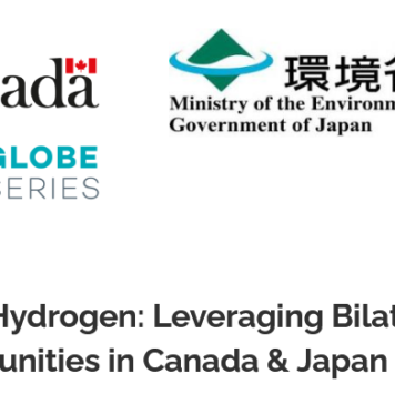 日加政府参加クリーン水素技術の世界的リーダーから学ぶウェビナー、参加無料 Clean Hydrogen-Leveraging Bilateral Opportunities in Canada and Japan GLOBE Series