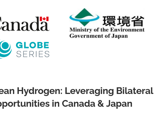 日加政府参加クリーン水素技術の世界的リーダーから学ぶウェビナー、参加無料 Clean Hydrogen-Leveraging Bilateral Opportunities in Canada and Japan GLOBE Series