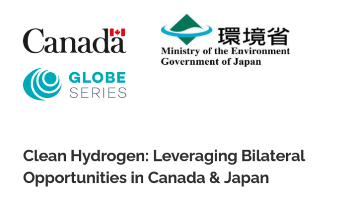 Clean Hydrogen-Leveraging Bilateral Opportunities in Canada and Japan GLOBE Series